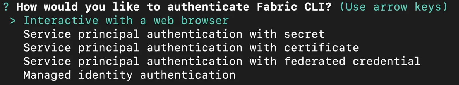 The terminal after fab auth login. The question How would you like to authenticate Fabric CLI? (Use arrow keys) lists five options: Interactive with a web browser, which is highlighted, Service principal authentication with secret, Service principal authentication with certificate, Service principal authentication with federated credential, and Managed identity authentication.