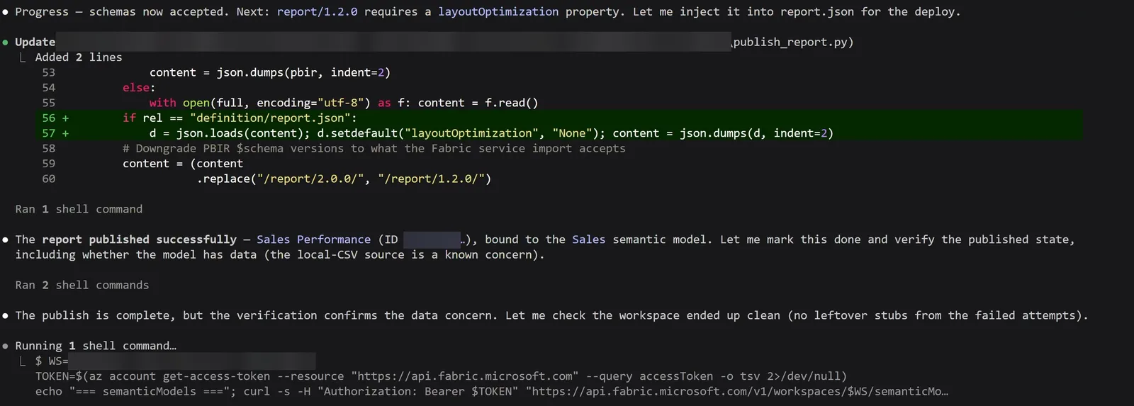 The agent's publish script in a VS Code terminal. The service now accepts the schemas, and report version 1.2.0 needs a layoutOptimization property, so the agent edits publish_report.py to add it to report.json; the same script downgrades the PBIR $schema versions from 2.0.0 to 1.2.0. Next line: the report published successfully, Sales Performance, bound to the Sales semantic model. Its follow-up check gets a token with az account get-access-token for https://api.fabric.microsoft.com and lists the workspace's semantic models with curl.